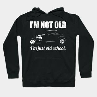 I’m Not Old, I’m Just Old School Classic Hot Rod Car Silhouette Hoodie